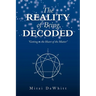 The Reality of Being, Decoded: Getting to the Heart of the Matter