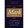 Mark: A Commentary on His Apology for the Cross, Volume 2