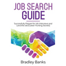 Job Search Guide: Successfully Prepare for Job Interviews and Land the Job (Career Hunting Secrets)