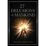 27 Delusions of Mankind