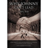 Why Johnny Can't Lead: Come Home to the Foundations of Leadership; A Discovery to Last a Lifetime