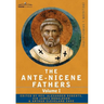 The Ante-Nicene Fathers: The Writings of the Fathers Down to A.D. 325 Volume I - The Apostolic Fathers with Justin Martyr and Irenaeus