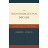 The Transformational Decade: Snapshots of a Decade from 9/11 to the Obama Presidency