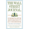 The Wall Street Journal. Complete Retirement Guidebook: How to Plan It, Live It and Enjoy It