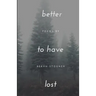 better to have lost