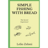 Simple Fishing With Bread: The Secret? Experience!
