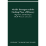 Middle Passages and the Healing Place of History: Migration and Identity in Black Women's Literature
