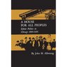 A House for All Peoples: Ethnic Politics in Chicago 1890-1936