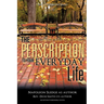 The Perscription To Your Everyday Life