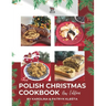 Polish Christmas Cookbook new edition: Everything you need to make your Christmas truly Polish!
