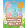 Easter Coloring Book for Kids ages 4 to 6: Easter Eggs and Bunny Coloring Book for Kids the perfect Easter gift