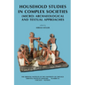 Household Studies in Complex Societies: (Micro) Archaeological and Textual Approaches