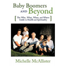 Baby Boomers and Beyond: The Who, What, When, and Where Guide to Health and Spirituality
