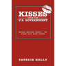 Kisses from the U.S. Government: Because Americans Deserve a Few Kisses While Being Screwed
