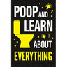 Poop and Learn About Everything: Fun Facts and Trivia About Pop Culture, Science, History, Sports, Technology, Animals, Space, and So Much More