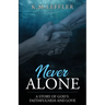 Never Alone: A Story of God's Faithfulness and Love