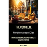The Complete Mediterranean Diet: Enjoy Quick & Simple Recipes to Build a Healthy Lifestyle