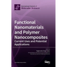 Functional Nanomaterials and Polymer Nanocomposites: Current Uses and Potential Applications