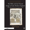 The Bible and the Printed Image in Early Modern England: Little Gidding and the Pursuit of Scriptural Harmony