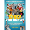 Did You Know?: A Collection of the Most Mind-Blowing Facts about Everything!