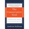 The Conservative Soul: Fundamentalism, Freedom, and the Future of the Right