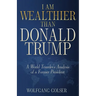 I Am Wealthier than Donald Trump: A World Traveler's Analysis of a Former President