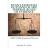 Ryan's Essential Outlines of the Federal Rules of Evidence: 2005-2006 Student Edition