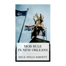 Mob Rule in New Orleans: Robert Charles and His Fight to Death, the Story of His Life, Burning Human Beings Alive, Other Lynching Statistics