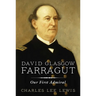 David Glasgow Farragut: Our First Admiral