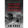 Neither Despise Nor Fear