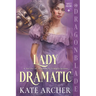 Lady Dramatic: A Regency Historical Romance