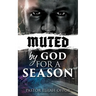 Muted by God for a Season