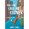 You Can Call Me Clover: A Dog Rescue Story