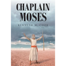 Chaplain Moses: What Chaplains Can Learn from Moses