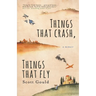 Things That Crash, Things That Fly