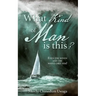 What Kind of Man is this?: Even the winds and the waves obey him!