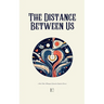 The Distance Between Us And Other Bilingual Spanish-English Stories