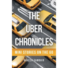 The Uber Chronicles: Mini Stories on the Go