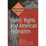States' Rights and American Federalism: A Documentary History