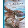 The Lives of Octopuses and Their Relatives: A Natural History of Cephalopods