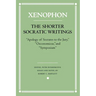 The Shorter Socratic Writings: Apology of Socrates to the Jury, Oeconomicus, and Symposium