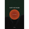 Soft Hunger: The Yearning