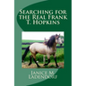 Searching for the Real Frank T. Hopkins