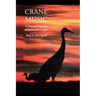 Crane Music: A Natural History of American Cranes