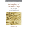 Archaeology of Urban Bondage: The New York African Burial Ground