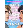 Until You Say My Name: A trans romance and celebration of the queer community