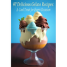 97 Delicious Gelato Recipes: A Cool Treat for Every Occasion