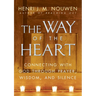 The Way of the Heart: Connecting with God Through Prayer, Wisdom, and Silence