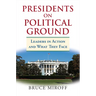Presidents on Political Ground: Leaders in Action and What They Face