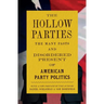 The Hollow Parties: The Many Pasts and Disordered Present of American Party Politics